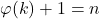 \varphi(k)+1 = n