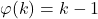 \varphi(k) = k-1