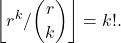 \begin{align*} \left\lfloor r^k / \binom{r}{k} \right\rfloor = k! . \end{align*}