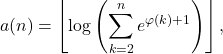 \begin{align*} a(n) = \left\lfloor \log\left( \sum_{k=2}^{n} e^{\varphi(k)+1} \right) \right\rfloor , \end{align*}