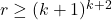 r \geq (k+1)^{k+2}