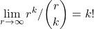 \begin{align*} \lim_{r\to\infty} r^k / \binom{r}{k} = k! \end{align*}